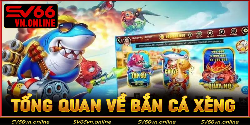 Khám phá tổng quan về bắn cá xèng SV66