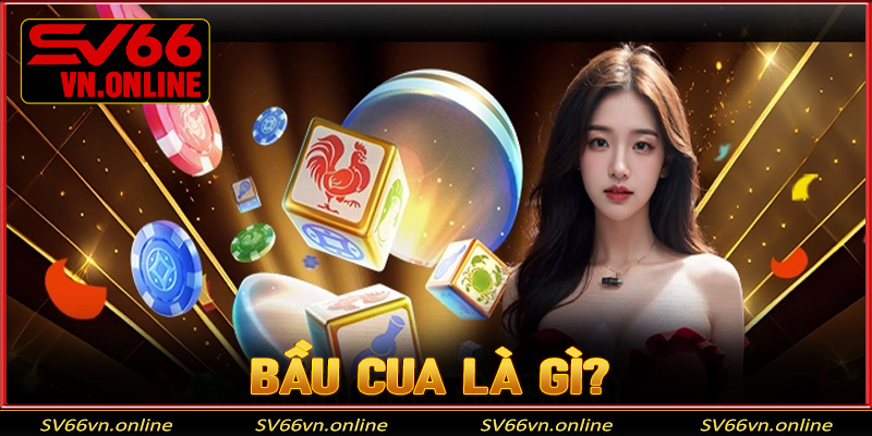 Bầu cua là gì?