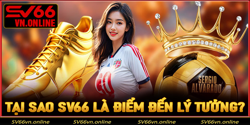 Tại sao SV66 là điểm đến lý tưởng cho bet thủ?