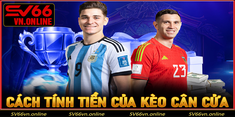 Cách tính tiền của kèo cân cửa