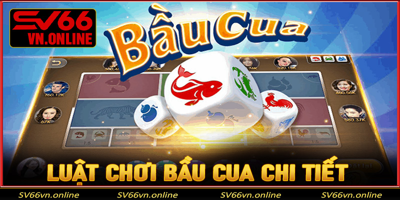 Luật chơi Bầu Cua chi tiết
