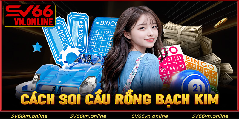 Cách soi cầu rồng bạch kim