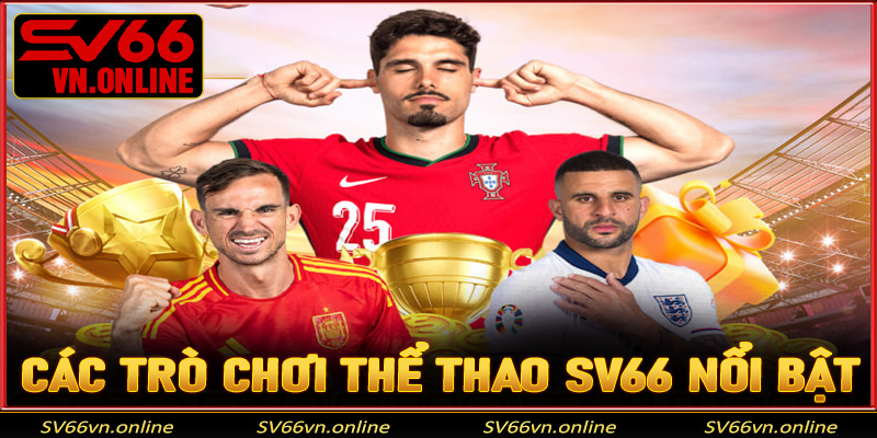 Các trò chơi nổi bật tại sảnh thể thao SV66