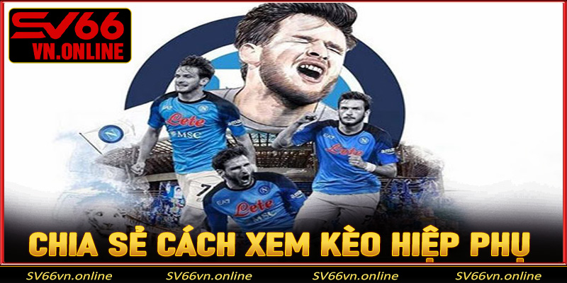 Chia sẻ cách xem kèo hiệp phụ chuẩn xác tại nhà cái SV66