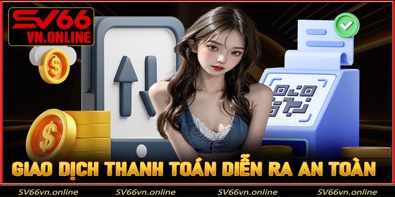 Giao dịch thanh toán diễn ra an toàn chỉ trong 5-10 phút