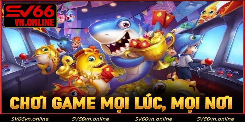 Chơi game mọi lúc, mọi nơi trên nền tảng đa thiết bị