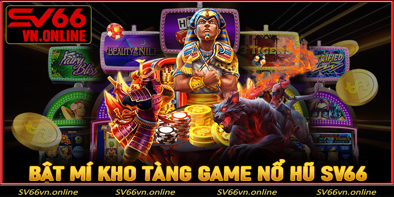 Bật mí kho tàng game nổ hũ SV66 không thể bỏ lỡ