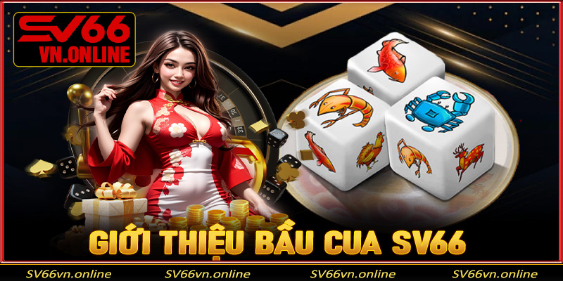 Hướng dẫn tất tần tật cách tham gia chơi bầu cua đơn giản tại SV66