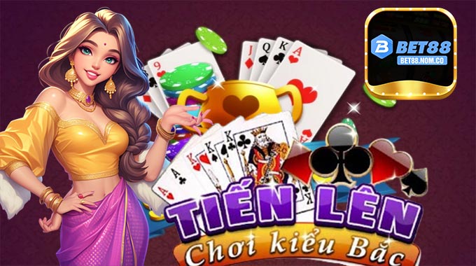Khám Phá Tiến Lên Miền Bắc Tại BET88