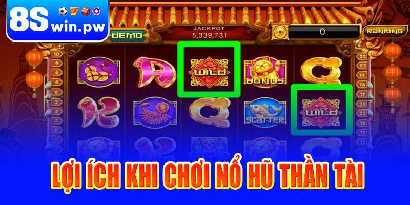 Lợi ích khi chơi Nổ hũ Thần Tài tại 8swin
