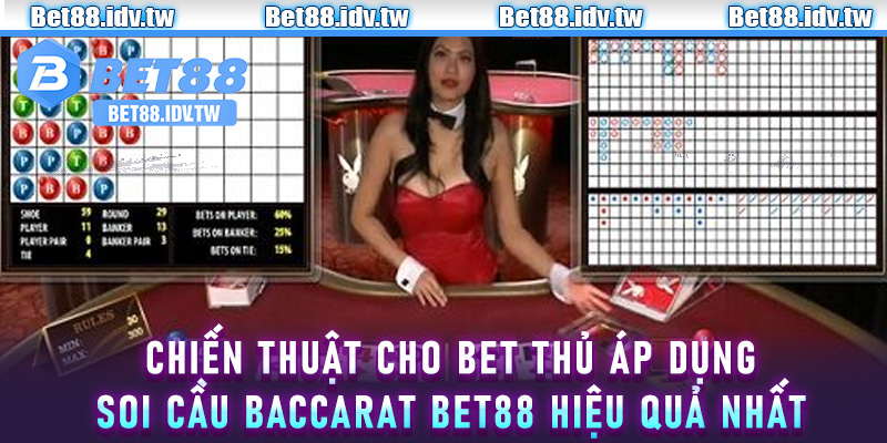 Chiến thuật cho bet thủ áp dụng soi cầu baccarat Bet88 hiệu quả nhất