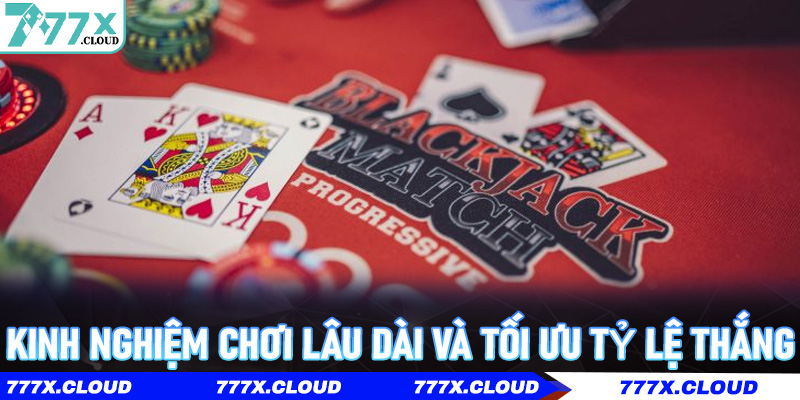 Kinh nghiệm chơi lâu dài và tối ưu tỷ lệ thắng